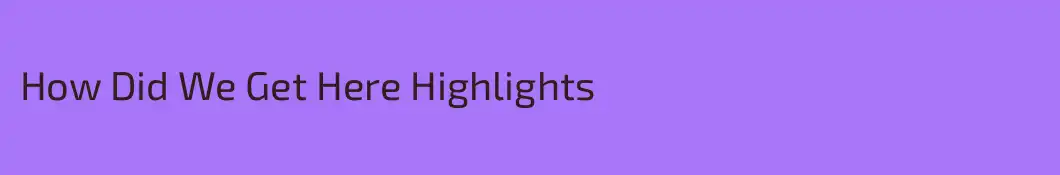 How Did We Get Here Highlights